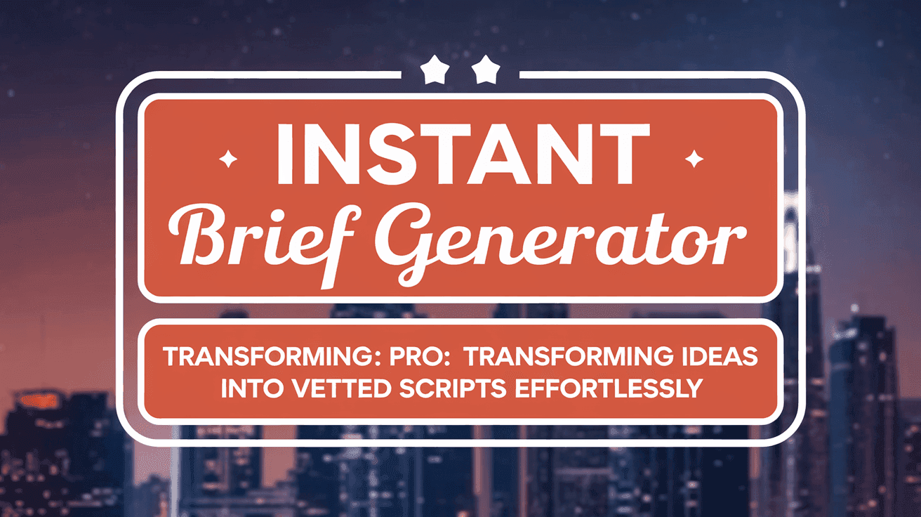 Instant Brief Generator in StarNgage Pro: Transforming Ideas into Vetted Scripts Effortlessly