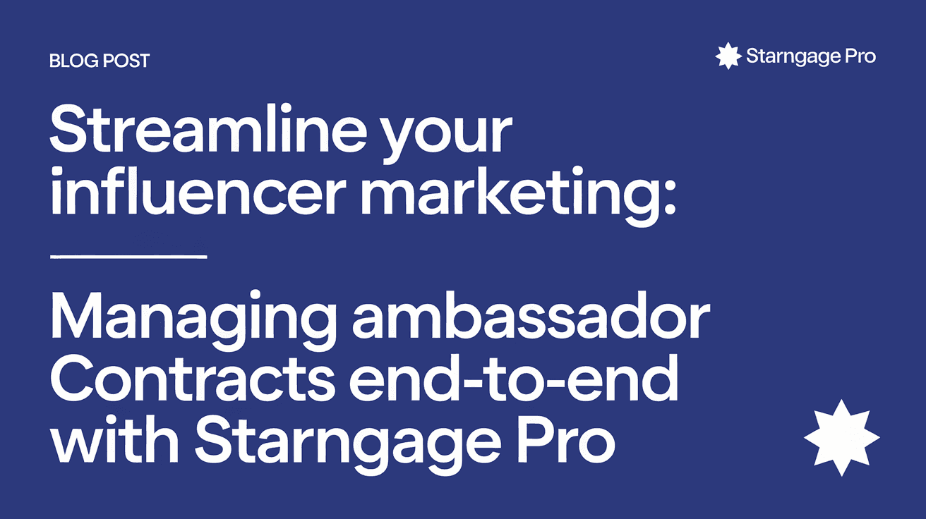 Streamline Your Influencer Marketing: Managing Ambassador Contracts End-to-End with StarNgage Pro